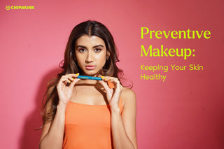 Preventive Makeup: Keeping Your Skin Healthy